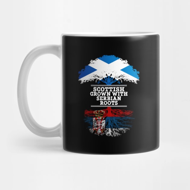 Scottish Grown With Serbian Roots - Gift for Serbian With Roots From Serbia by Country Flags